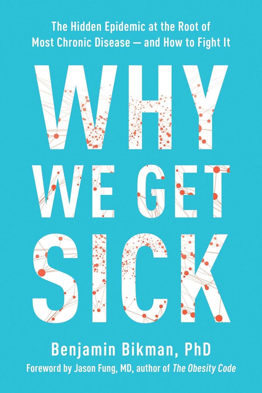 Why We Get Sick - Benjamin Bikman