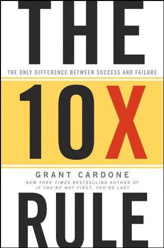 The 10X Rule by Grant Cardone - BooksAdora
