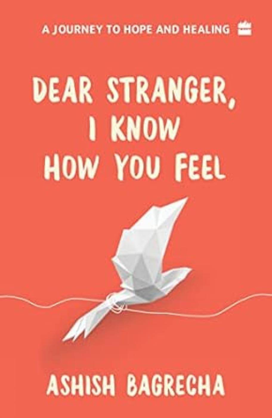 Dear Stranger, I Know How You Feel by Ashish Bagrecha - BooksAdora