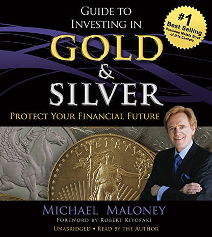 Guide To Investing in Gold & Silver: Protect Your Financial Future