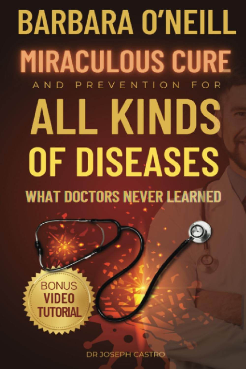 Barbara O’Neill's Miraculous Cure and Prevention for All Kinds of Diseases By Dr. Joseph Castro - BooksAdora