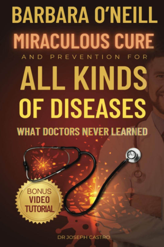 Barbara O’Neill's Miraculous Cure and Prevention for All Kinds of Diseases By Dr. Joseph Castro - BooksAdora