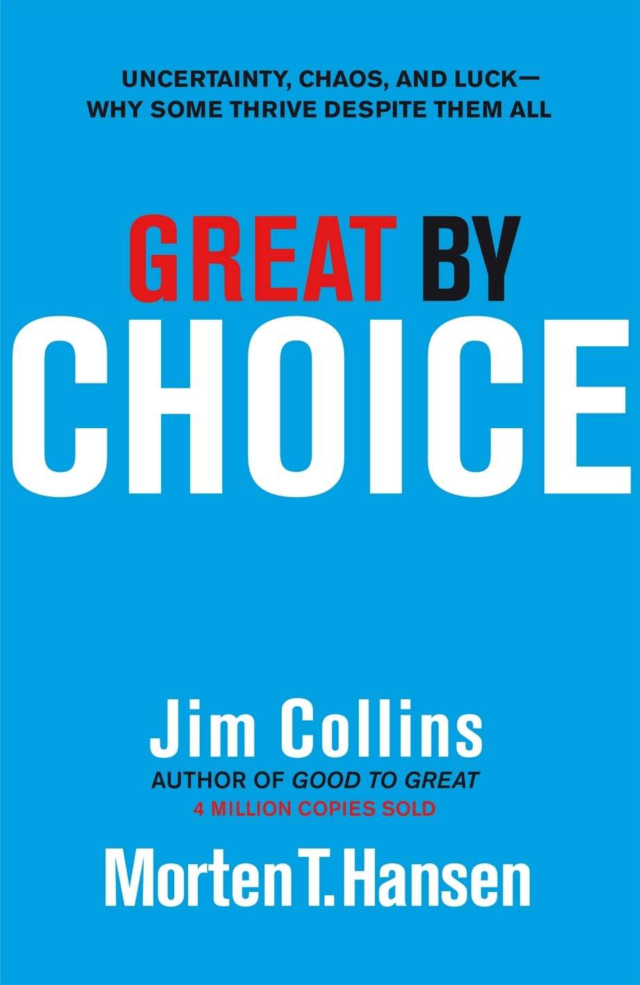 Great by Choice: Uncertainty, Chaos and Luck - Why Some Thrive Despite Them All - BooksAdora