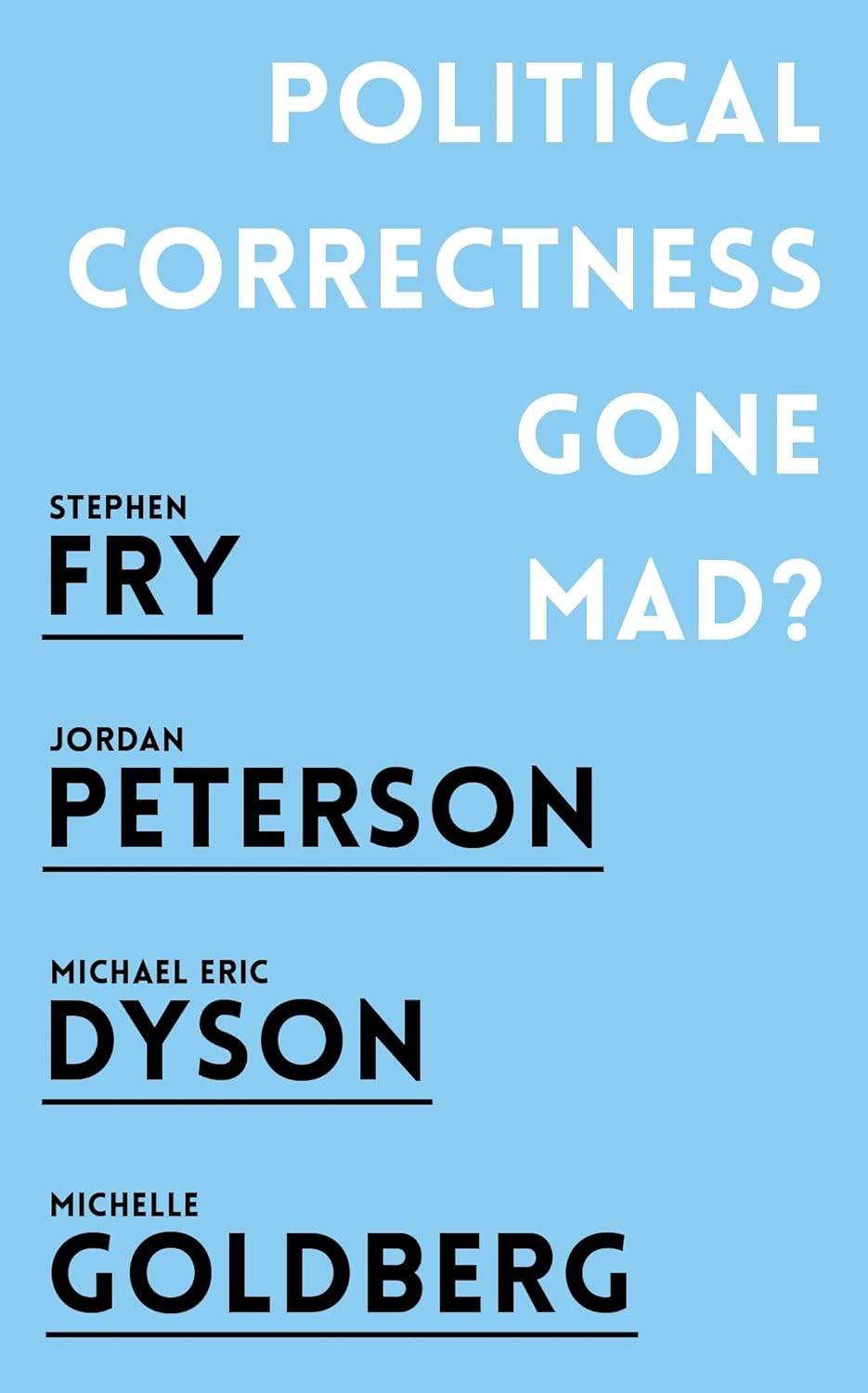 Political Correctness Gone Mad? by Jordan B. Peterson, Stephen Fry, Michael Eric Dyson, Michelle Goldberg - BooksAdora