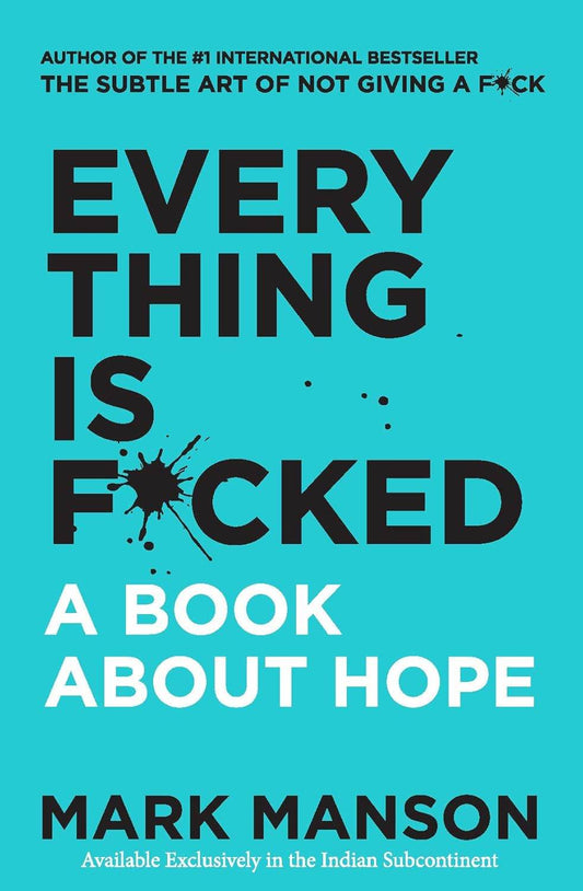 EVERYTHING IS F*CKED By Mark Manson - BooksAdora