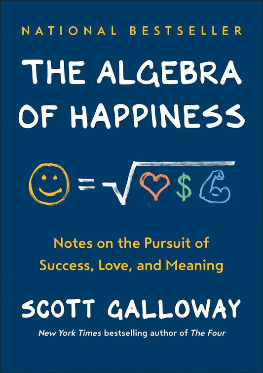 The Algebra of Happiness By Scott Galloway - BooksAdora