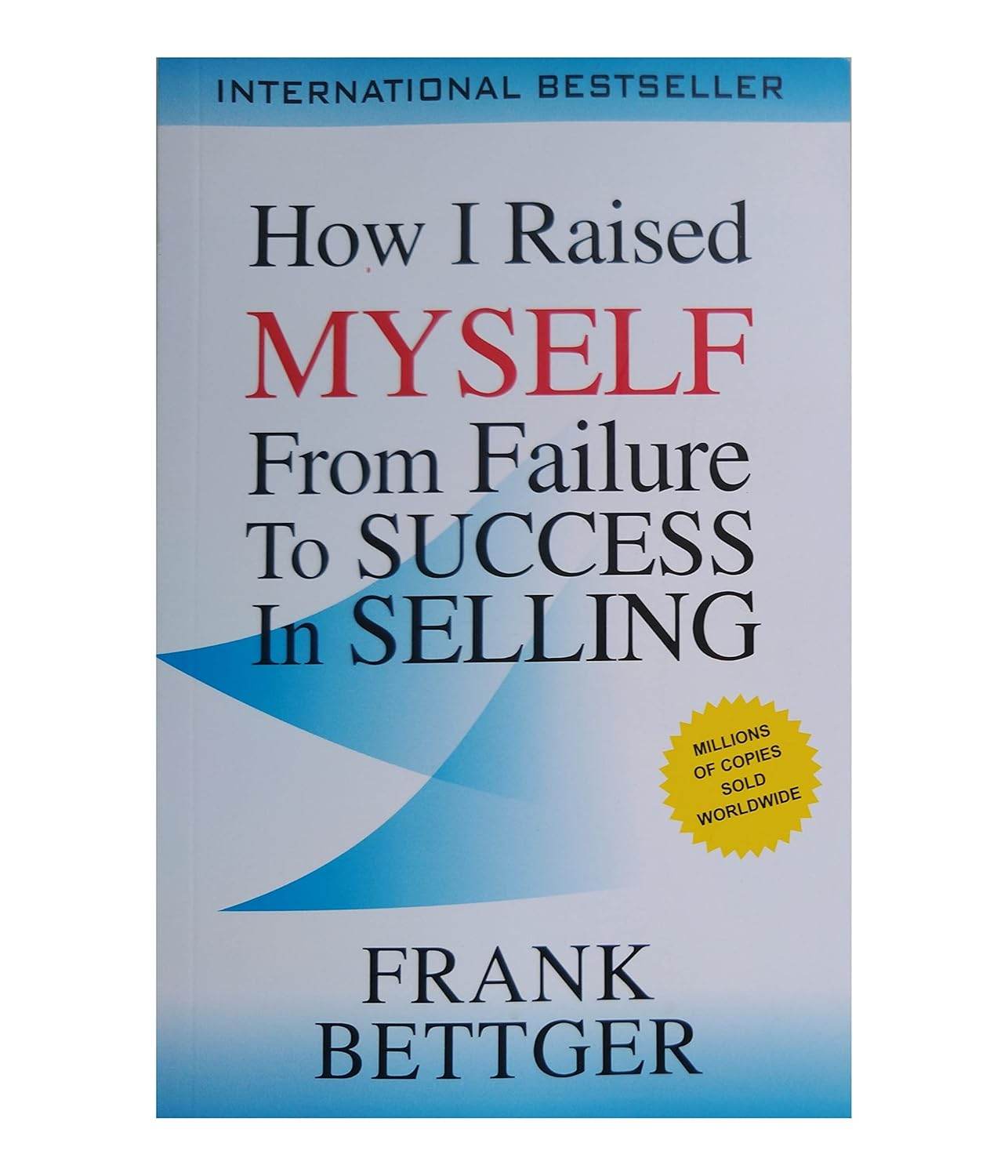How I Raised Myself From Failure To Success In Selling by Frank Bettger - BooksAdora