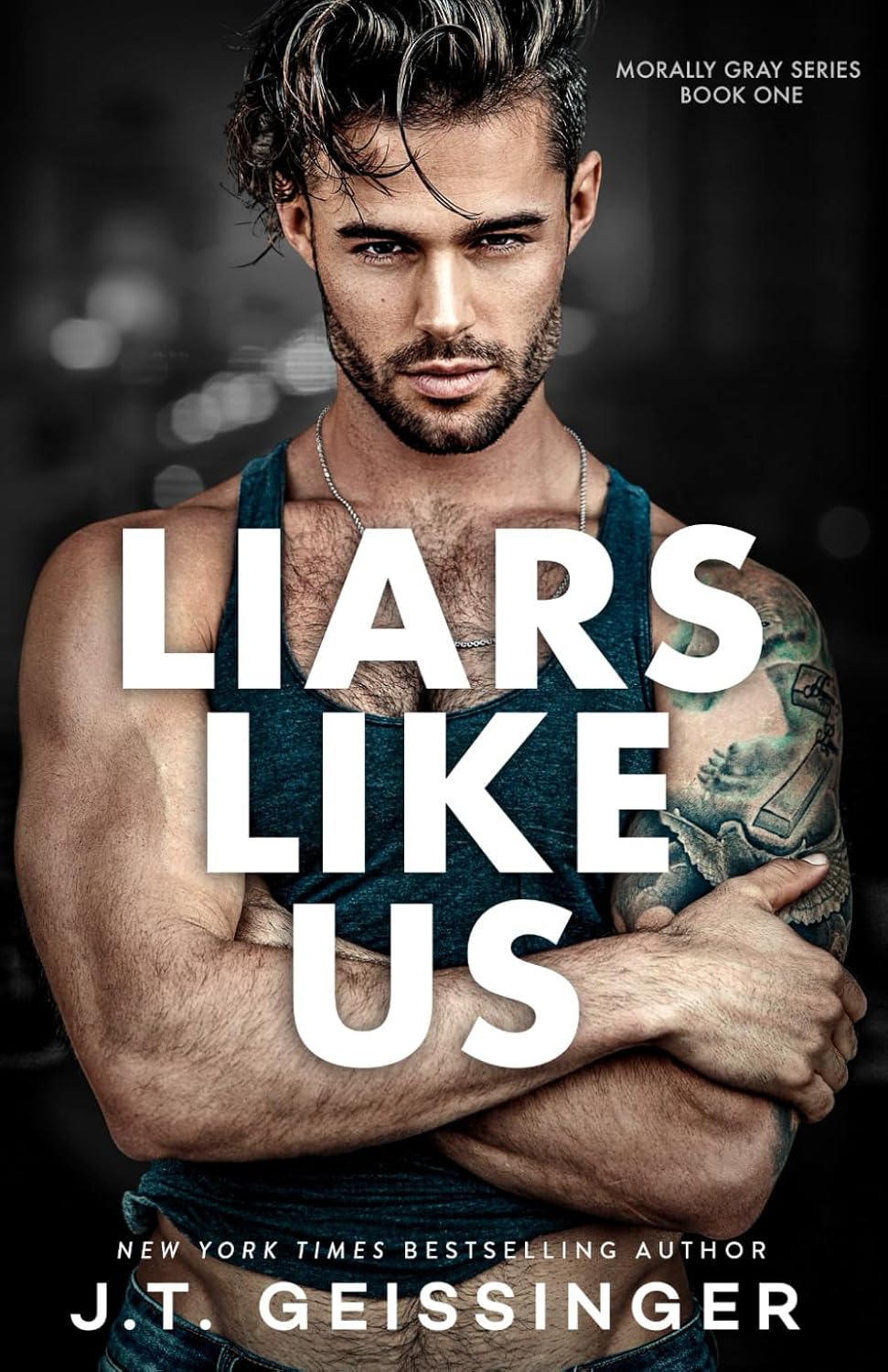 Liars Like Us: 1 (Morally Gray) by J T Geissinger