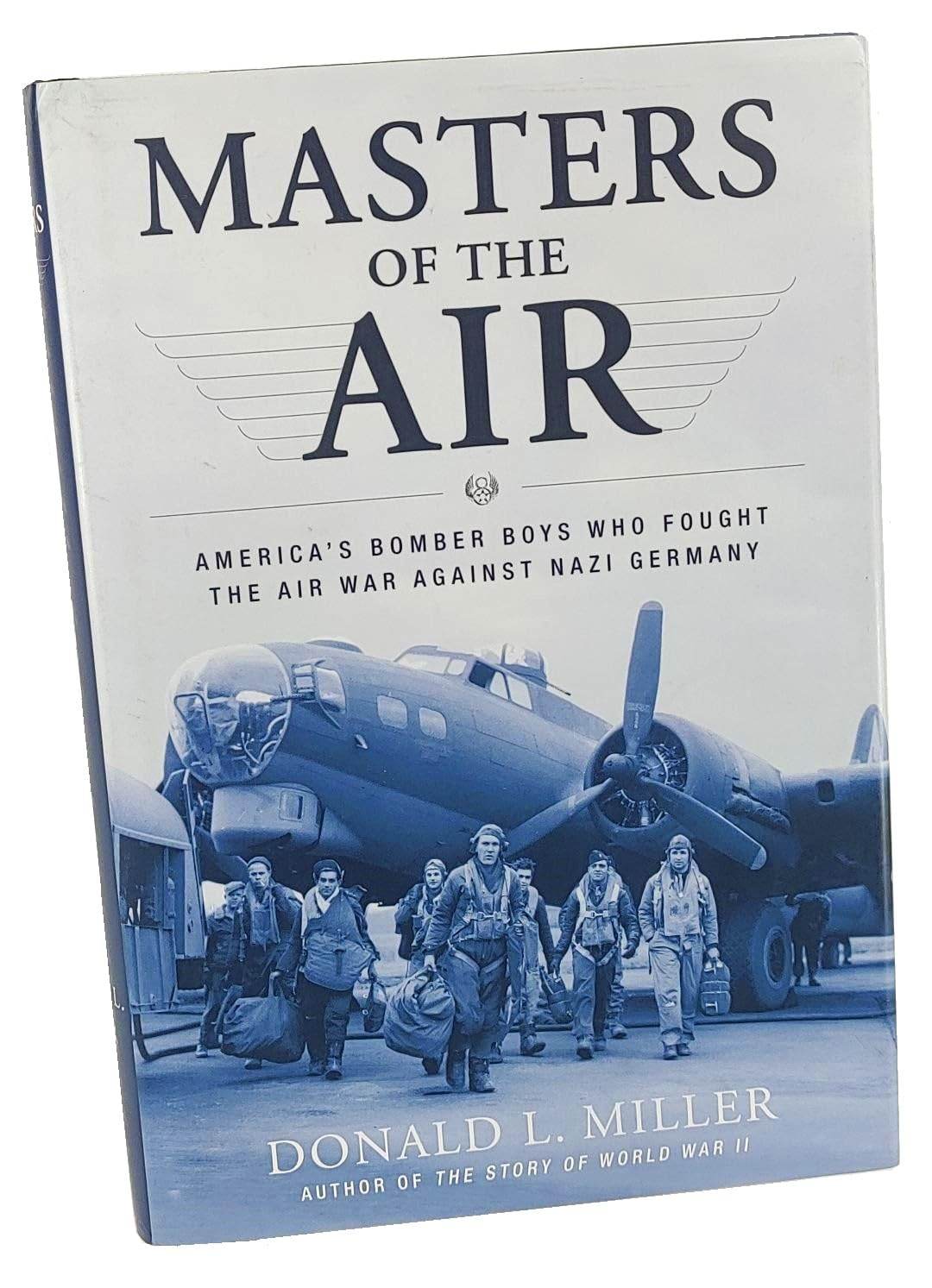 Masters of the Air by Donald L. Miller - BooksAdora