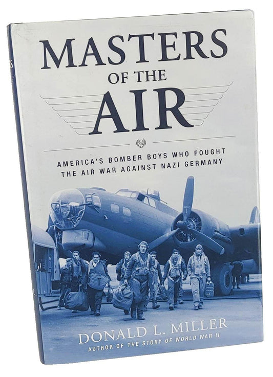 Masters of the Air by Donald L. Miller - BooksAdora
