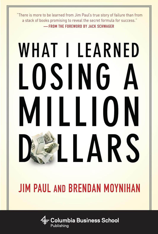 What I Learned Losing a Million Dollars By Jim Paul and Brendan Moynihan - BooksAdora