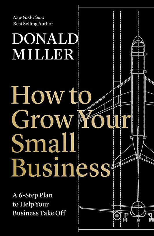 How to Grow Your Small Business by Donald Miller - BooksAdora