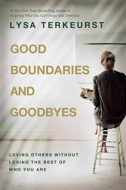 GOOD BOUNDARIES AND GOODBYES by Lysa TerKeurst - BooksAdora