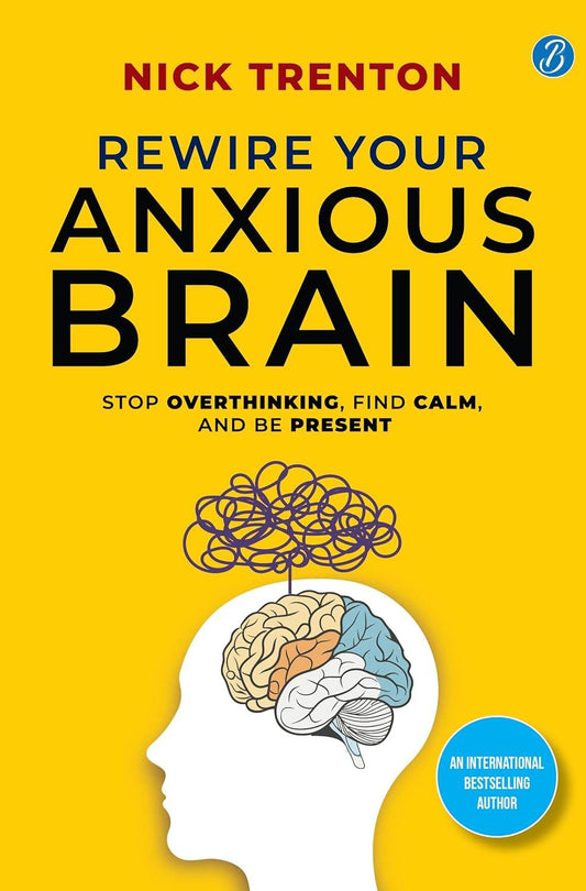 Rewire Your Anxious Brain By Nick Trenton - BooksAdora
