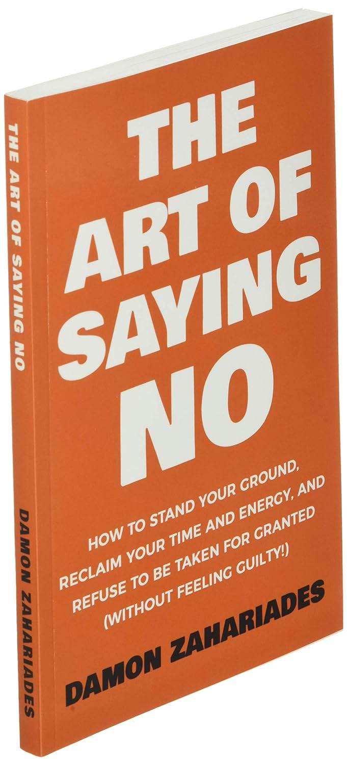 The Art Of Saying NO by Damon Zahariades - BooksAdora