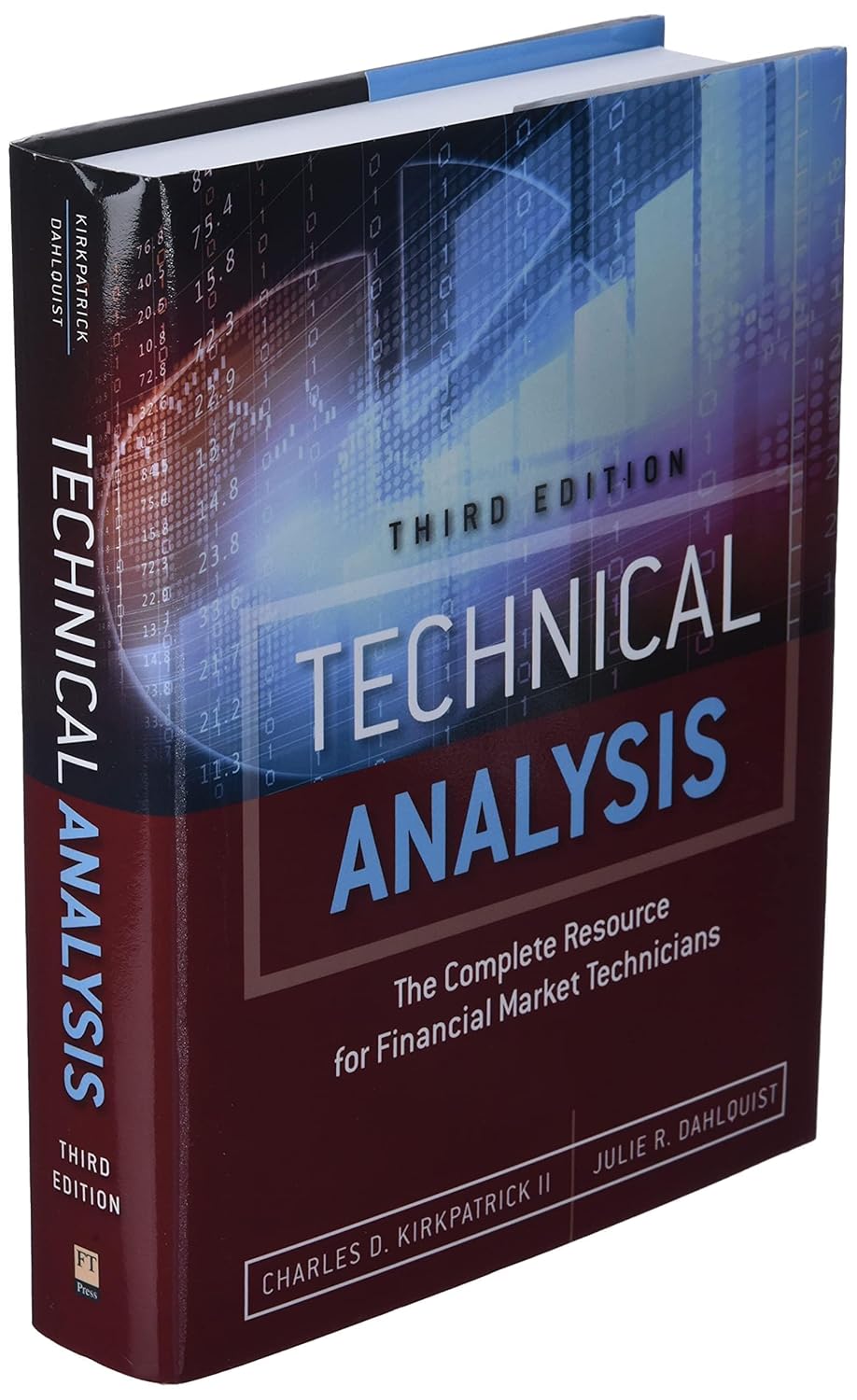 Technical Analysis: The Complete Resource for Financial Market Technicians by Charles D. Kirkpatrick II &, Julie R. Dahlquist