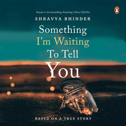 Something I'm Waiting to Tell You by Shravya Bhinder