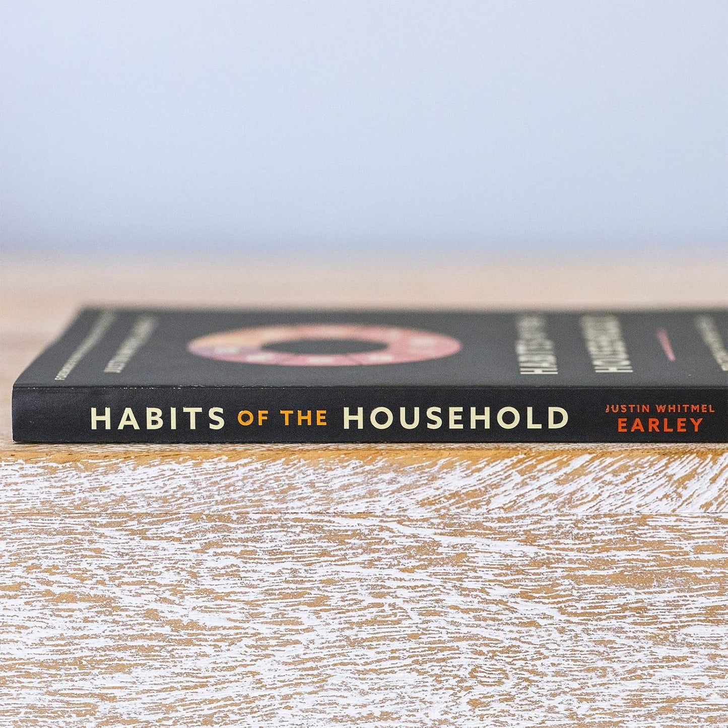 Habits of the Household: Practicing the Story of God in Everyday Family Rhythms by Justin Whitmel Earley