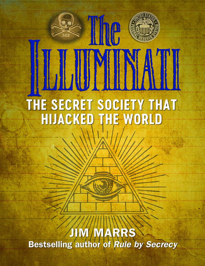 The Illuminati: The Secret Society That Hijacked the World (Treachery & Intrigue) by Jim Marrs