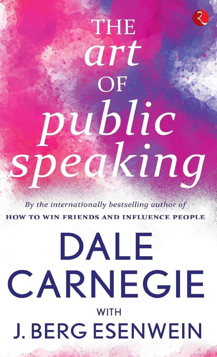 The Art of Public Speaking By Dale Carnegie with J. Berg Esenwein - BooksAdora