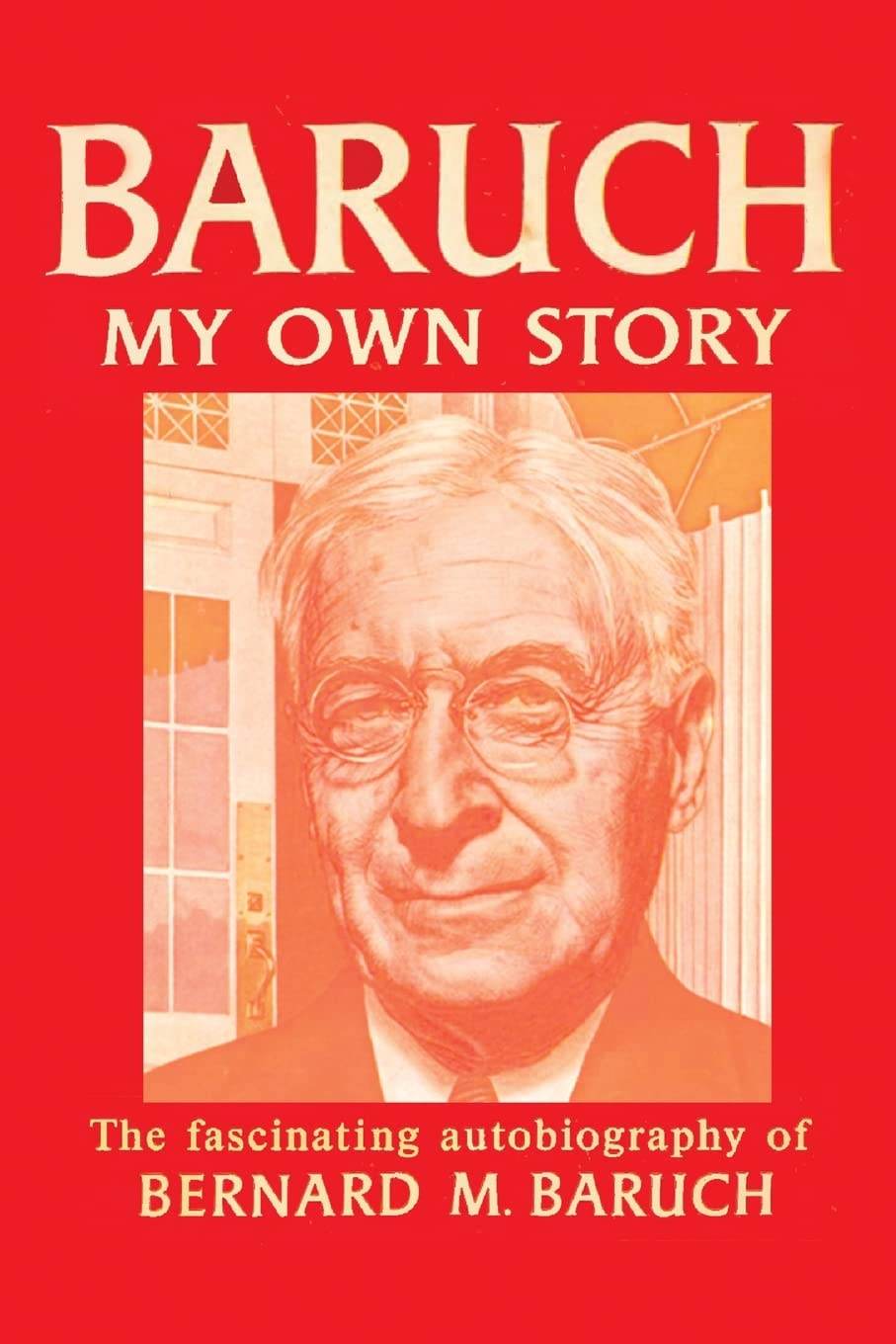 Baruch My Own Story by Bernard Baruch - BooksAdora