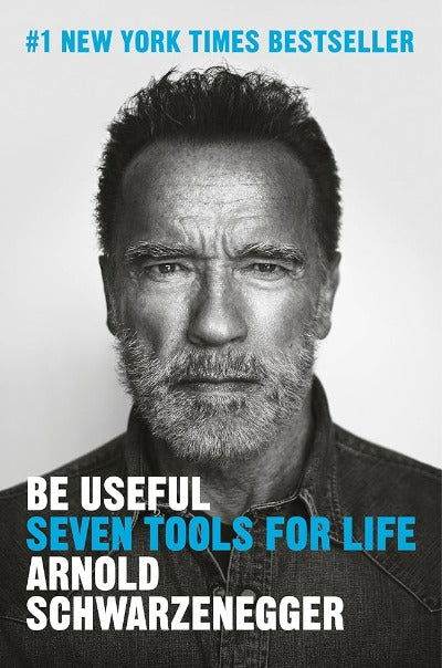 Be Useful: Seven Tools for Life - Arnold Schwarzenegger - BooksAdora