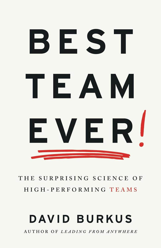 Best Team Ever: The Surprising Science of High-Performing Teams - BooksAdora