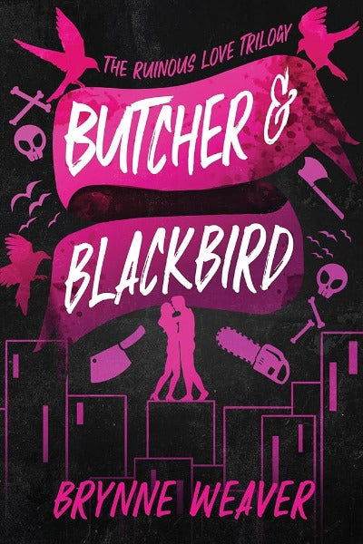 Butcher & Blackbird: The Ruinous Love Trilogy by Brynne Weaver - BooksAdora