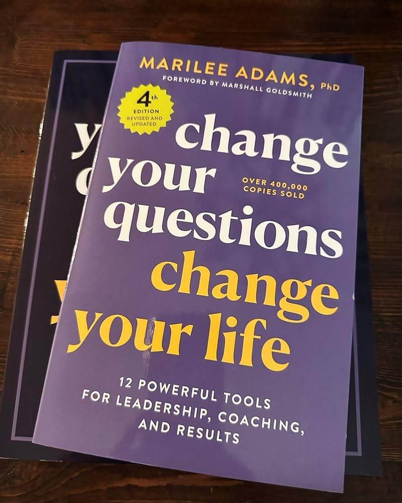 Change Your Questions, Change Your Life by Marilee Ph.D. Adams - BooksAdora