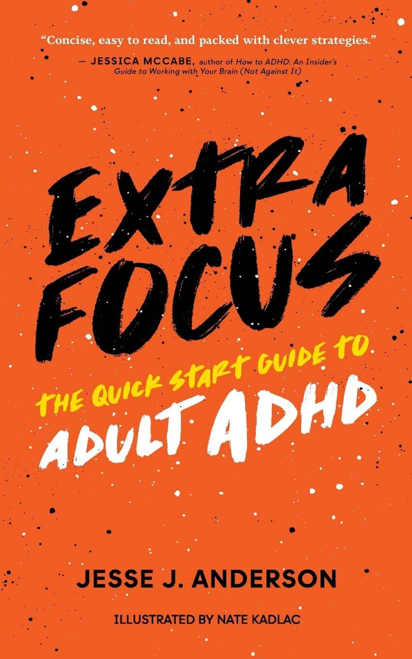 Extra Focus: The Quick Start Guide to Adult ADHD by Jesse J Anderson - BooksAdora