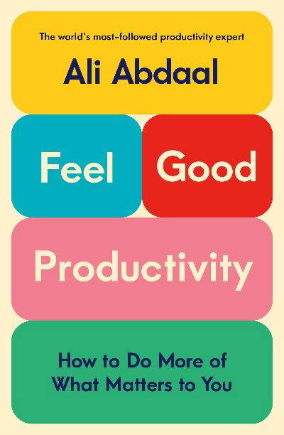 Feel-Good Productivity by Ali Abdaal - BooksAdora