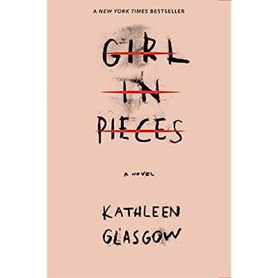 GIRL IN PIECES By Kathleen Glasgow - BooksAdora