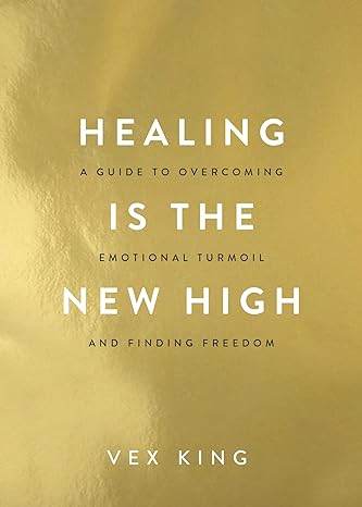 Healing Is the New High by Vex King - BooksAdora