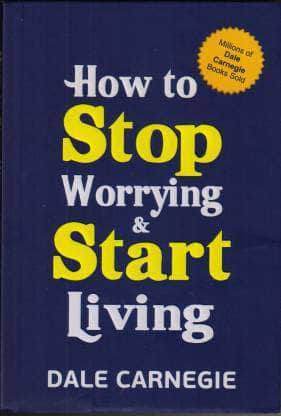 How to Stop Worrying and Start Living - BooksAdora