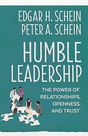 Humble Leadership by Edgar H. Schein & Peter A. Schein - BooksAdora
