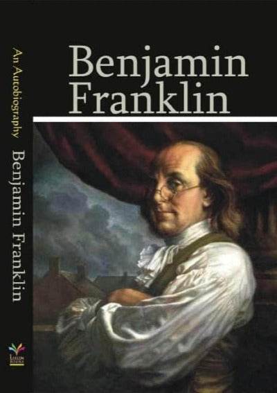 THE AUTOBIOGRAPHY OF BENJAMIN FRANKLIN By Benjamin Franklin - BooksAdora