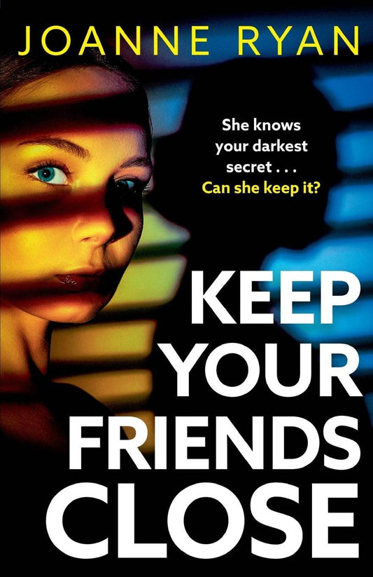 Keep Your Friends Close by Ryan, Joanne and Keeley, Helen - BooksAdora