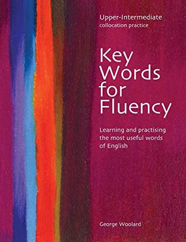 Key Words for Fluency Upper Intermediate: Learning and practising the most useful words of English by George Woolard - BooksAdora