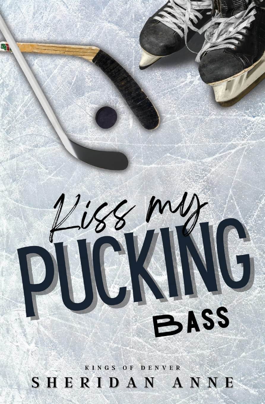 Kiss My Pucking Bass by Sheridan Anne - BooksAdora