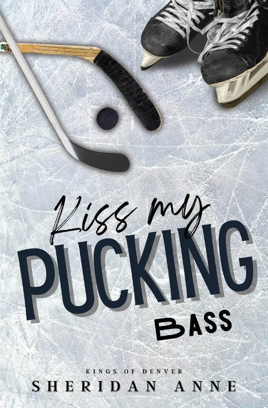 Kiss My Pucking Bass by Sheridan Anne - BooksAdora