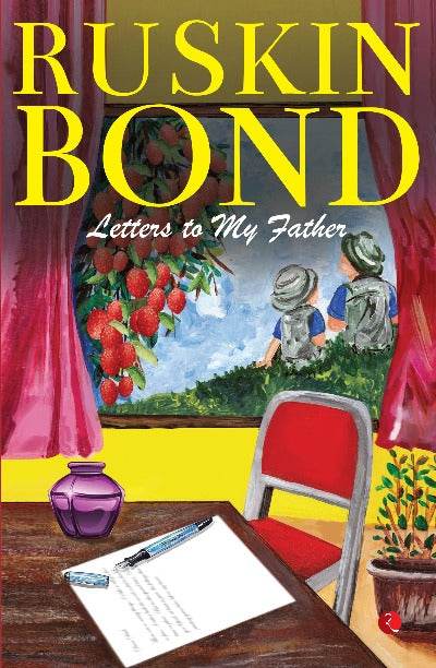 LETTERS TO MY FATHER By Ruskin Bond - BooksAdora