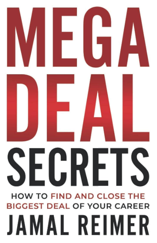 MEGA DEAL SECRETS: How to Find and Close the Biggest Deal of Your Career - BooksAdora