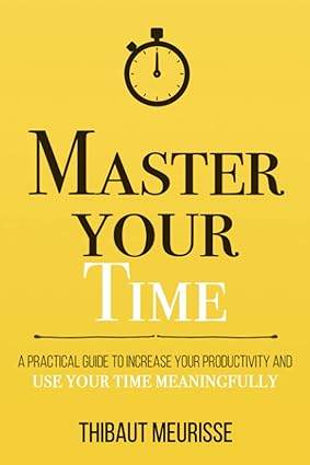 Master Your Time by Thibaut Meurisse - BooksAdora