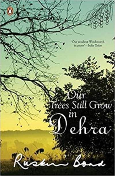 Our Trees Still Grow in Dehra By Ruskin Bond - BooksAdora