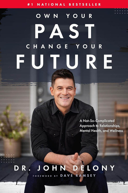 Own Your Past Change Your Future by Dr John Delony - BooksAdora