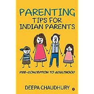 Parenting Tips for Indian Parents by Deepa Chaudhury - BooksAdora