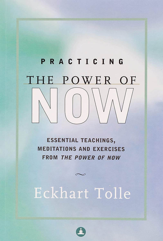 Practicing The Power Of Now by Eckhart Tolle - BooksAdora