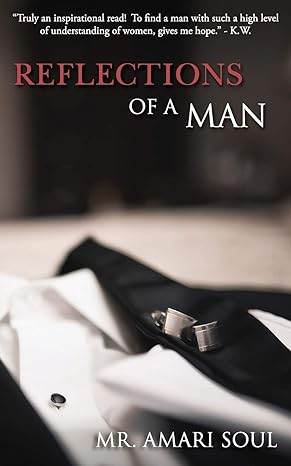 Reflections Of A Man by MR Amari Soul - BooksAdora
