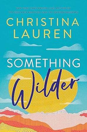 SOMETHING WILDER by Christina Lauren - BooksAdora