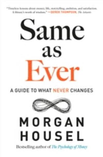 Same As Ever (Paperback) - Morgan Housel - BooksAdora